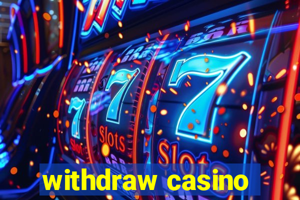 withdraw casino