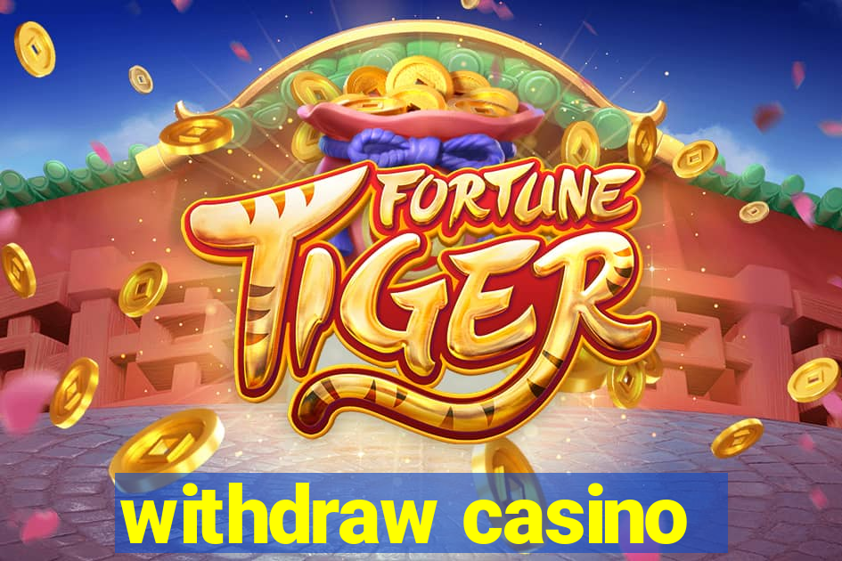 withdraw casino