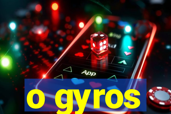 o gyros