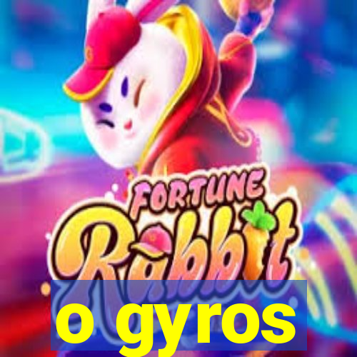 o gyros