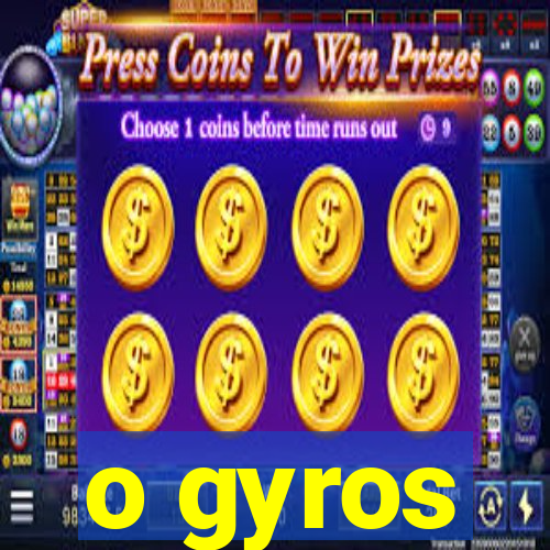 o gyros