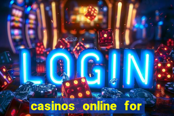 casinos online for real money