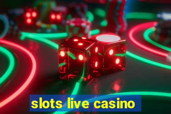 slots live casino