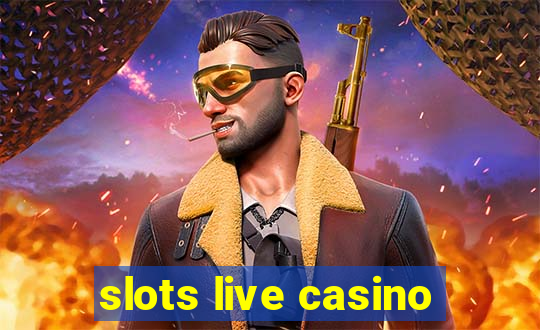 slots live casino