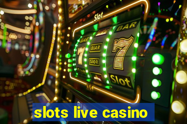 slots live casino