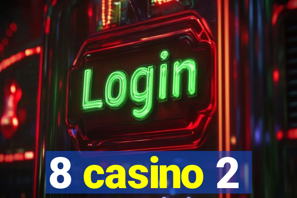 8 casino 2