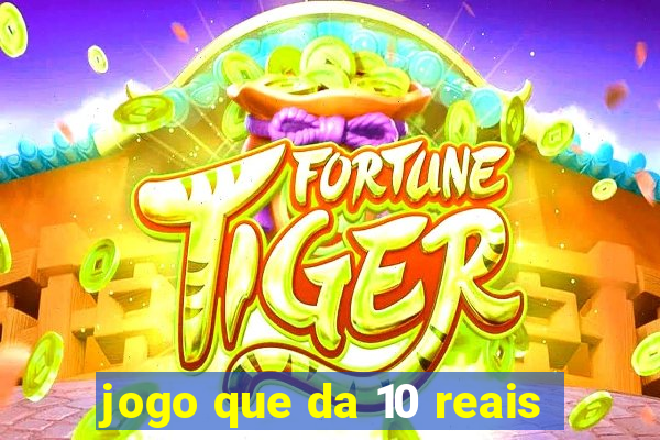 jogo que da 10 reais