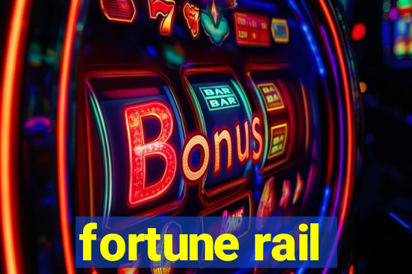 fortune rail