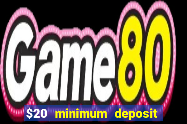 $20 minimum deposit casino canada