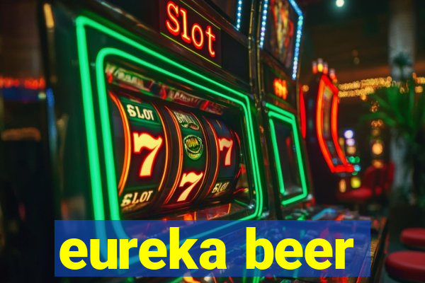 eureka beer