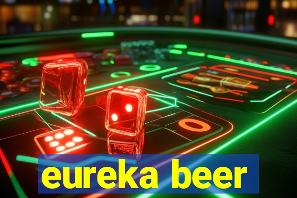 eureka beer