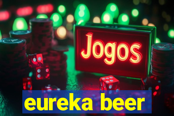 eureka beer