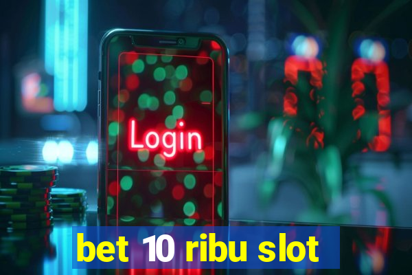 bet 10 ribu slot