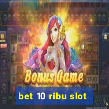 bet 10 ribu slot