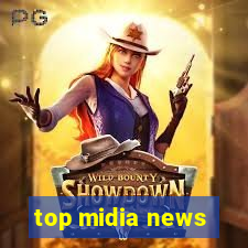 top midia news