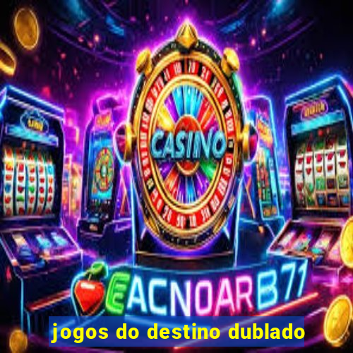 jogos do destino dublado