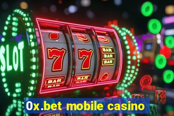 0x.bet mobile casino