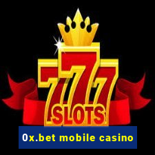 0x.bet mobile casino