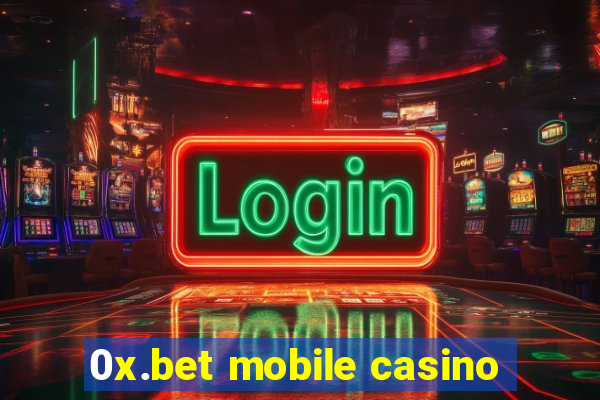 0x.bet mobile casino