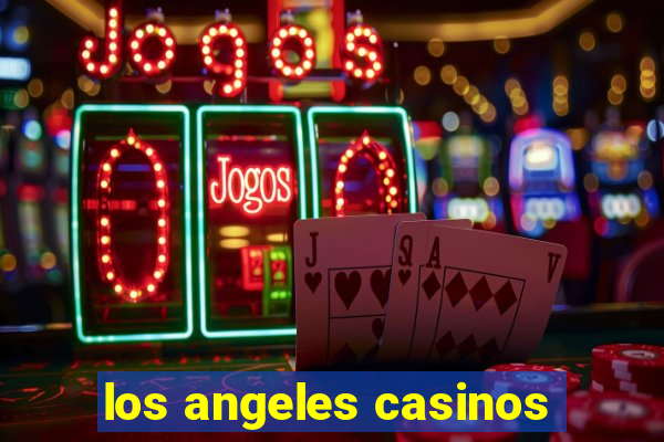 los angeles casinos