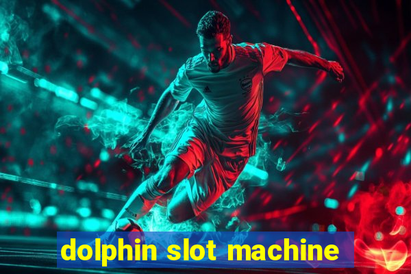 dolphin slot machine