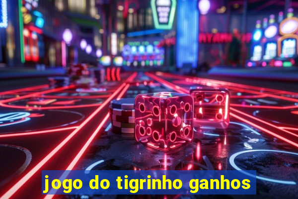 jogo do tigrinho ganhos