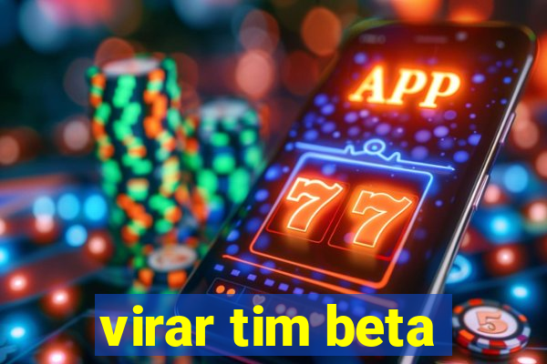 virar tim beta