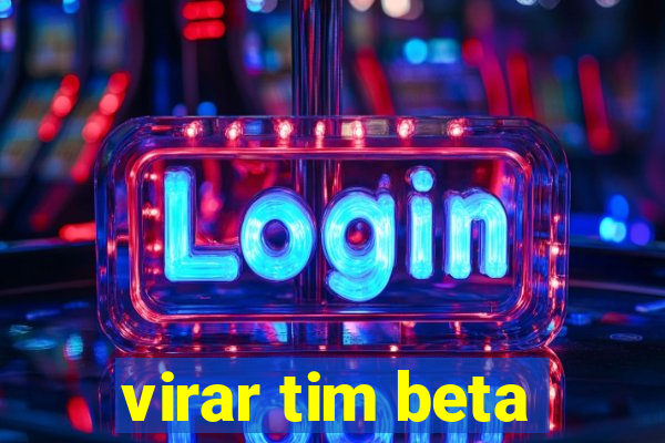 virar tim beta