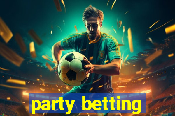 party betting