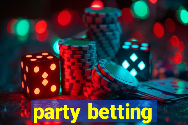 party betting