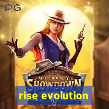 rise evolution