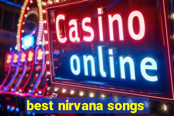 best nirvana songs