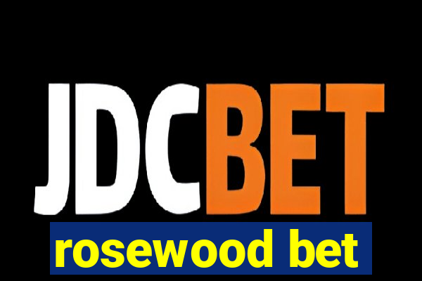 rosewood bet