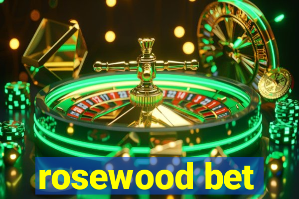 rosewood bet