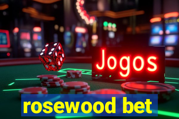 rosewood bet