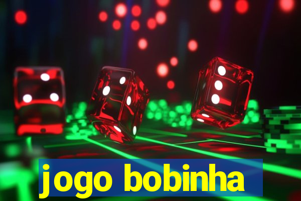 jogo bobinha