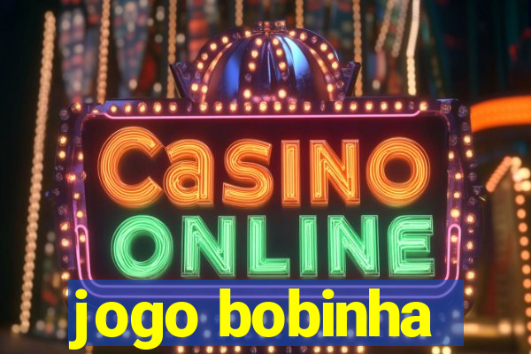 jogo bobinha