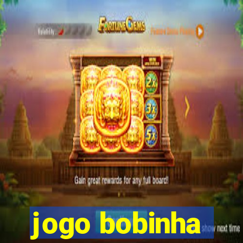 jogo bobinha