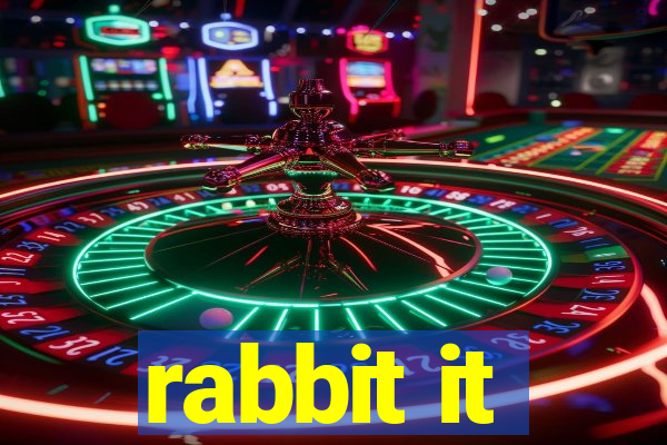 rabbit it