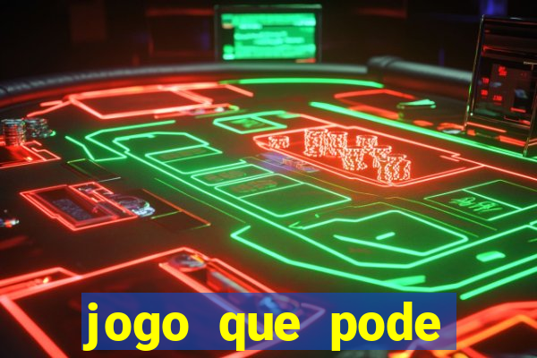 jogo que pode ganhar dinheiro de verdade