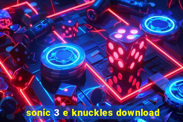 sonic 3 e knuckles download