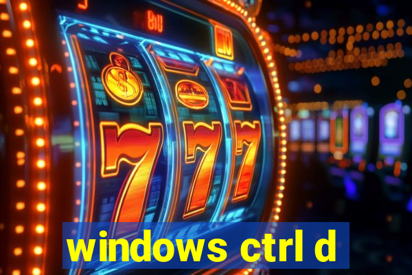 windows ctrl d