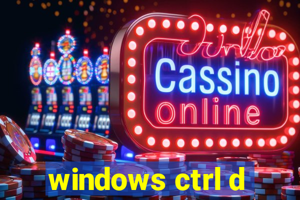 windows ctrl d