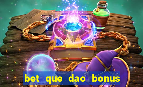 bet que dao bonus no cadastro