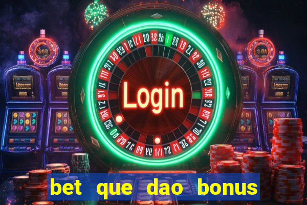 bet que dao bonus no cadastro