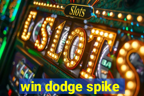 win dodge spike