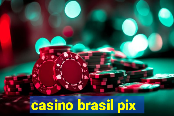 casino brasil pix