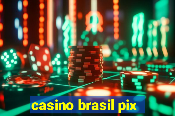 casino brasil pix