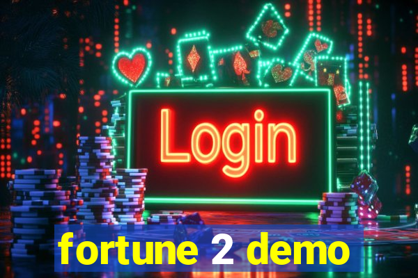 fortune 2 demo