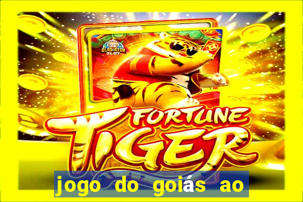 jogo do goiás ao vivo hoje